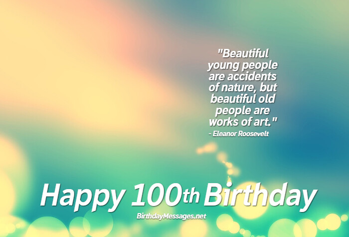 100th Birthday Wishes & Quotes – Birthday Messages for 100 Year Olds 100th Birthday Wishes & Quotes – Birthday Messages for 100 Year Olds