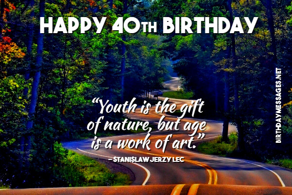 40th Birthday Wishes & Quotes: Birthday Messages for 40 Year Olds 40th Birthday Wishes & Quotes: Birthday Messages for 40 Year Olds